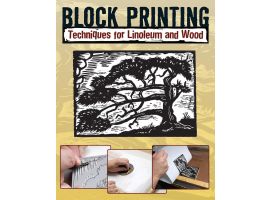 Block Printing, Techniques for Linoleum and Wood