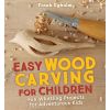 Easy Wood Carving for Children