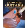 Cigar Box Guitars: The Ultimate DIY Guide